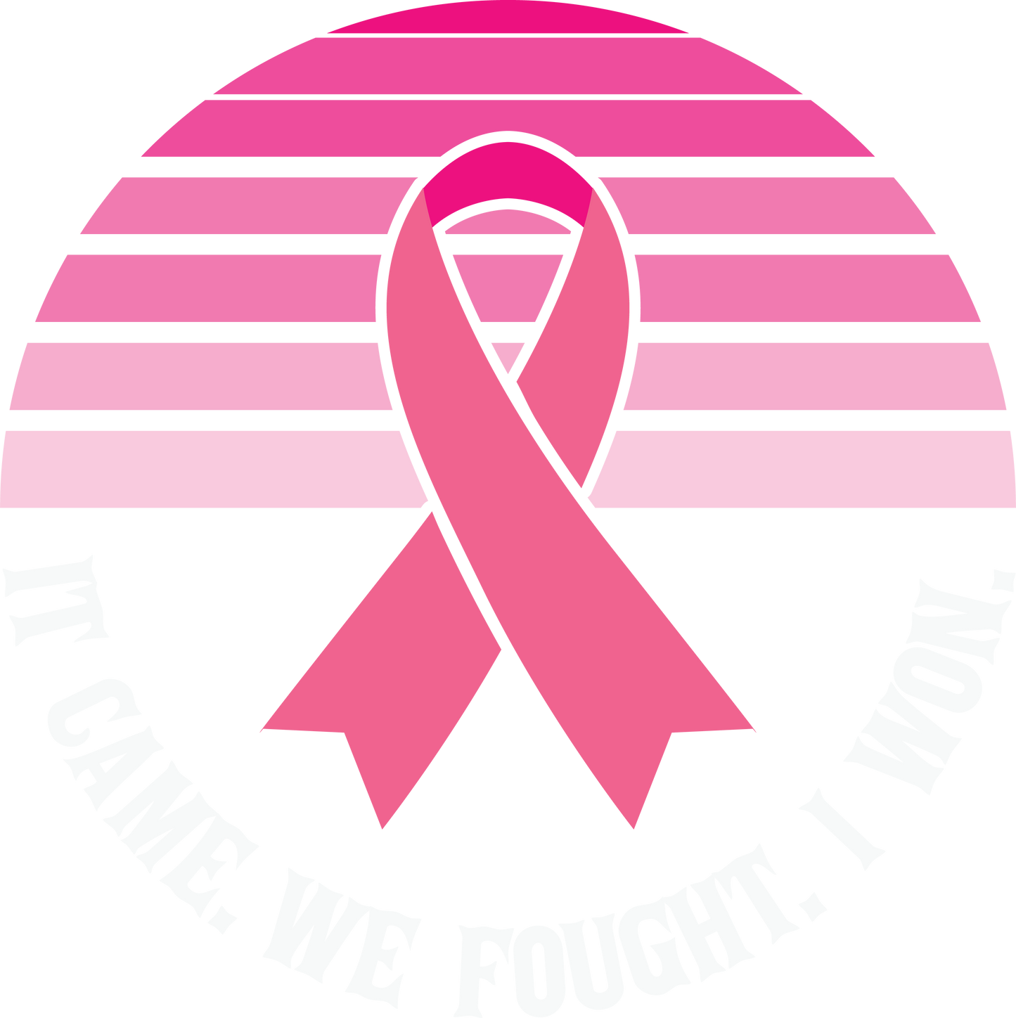 It Came. We Fought. I Won. Breast Cancer Awareness DTF Transfer – 11x11 in Design