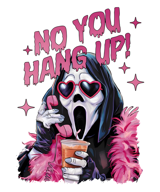 Scream Ghostface “No You Hang Up!” DTF Transfer – 11x13.2 in Horror Design