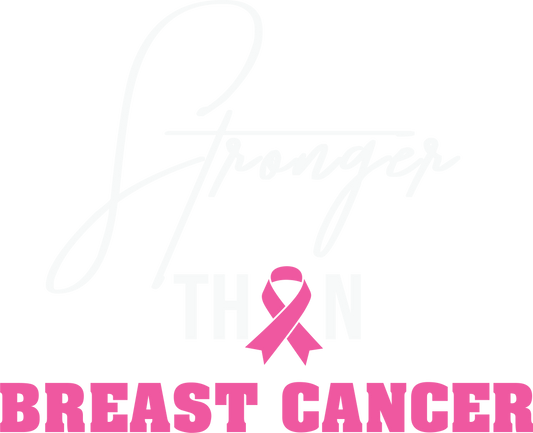 Stronger Than Breast Cancer Pink Ribbon DTF Transfer – 11x13.5 in Awareness Design