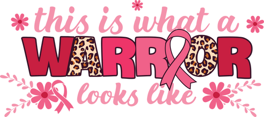 This Is What a Warrior Looks Like Breast Cancer Awareness DTF Transfer – 11x5 Inch Full-Color Transfer