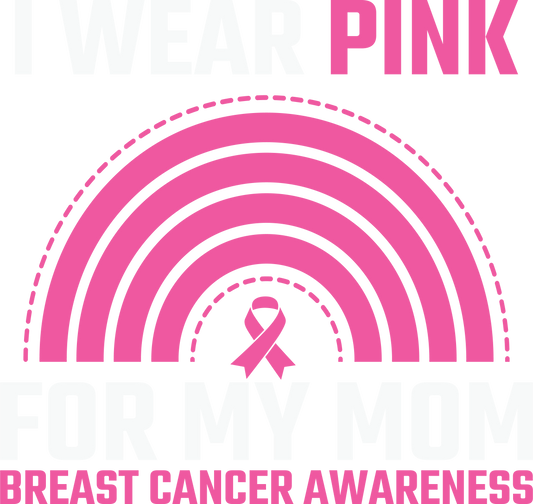 I Wear Pink For My Mom Breast Cancer Awareness DTF Transfer – 11x11.7 in Design