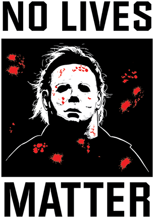 Michael Myers “No Lives Matter” DTF Transfer – 11x15.5 in Horror Design