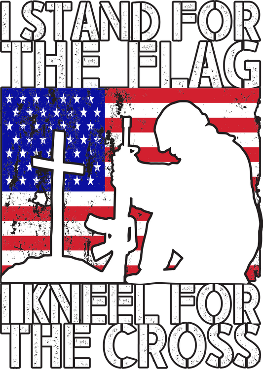 I Stand for the Flag, I Kneel for the Cross DTF Transfer – 11x15.5 Inch Full-Color Transfer