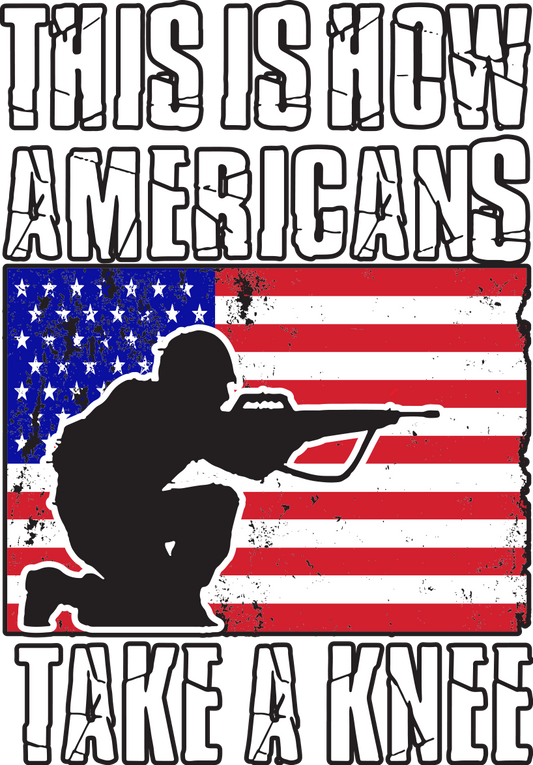 This Is How Americans Take a Knee DTF Transfer – 11x15.5 Inch Full-Color Transfer